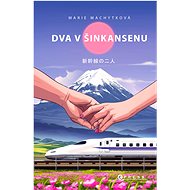 Dva v šinkansenu - Marie Machytková