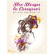 She Stoops to Conquer - Oliver Goldsmith
