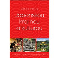 Japonskou krajinou a kulturou - Denisa Vostrá