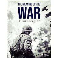 The Meaning of the War - Henri Bergson