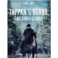 Tappan’s Burro, and Other Stories - Zane Grey