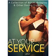 At Your Service: A Collection of BDSM, Roleplay & Other Daring Erotica - LUST authors