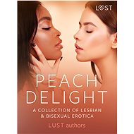 Peach Delight: A Collection of Lesbian & Bisexual Erotica - LUST authors