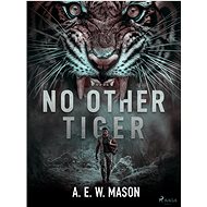 No Other Tiger - A. E. W. Mason