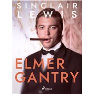 Elmer Gantry - Sinclair Lewis