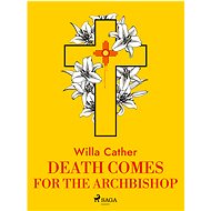 Death Comes for the Archbishop - Willa Cather