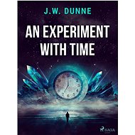 An Experiment With Time - J. W. Dunne