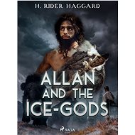 Allan and the Ice-Gods - H. Rider Haggard