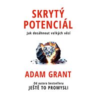 Skrytý potenciál - Adam Grant