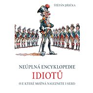 Neúplná encyklopedie idiotů - Štěpán Jiřička