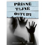 Přísně tajné ostudy - Jaroslav V. Mareš