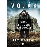 Voják: úctu si musíš zasloužit - Jay Morton