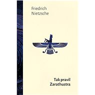 Tak pravil Zarathustra - Friedrich Nietzsche
