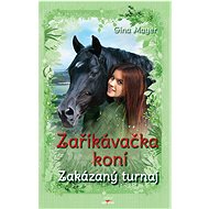 Zaříkávačka koní - Zakázaný turnaj - Gina Mayer