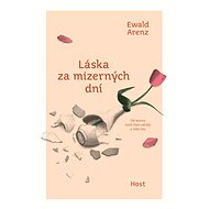 Láska za mizerných dní - Ewald Arenz