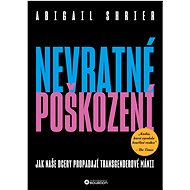Nevratné poškození - Abigail Shrier