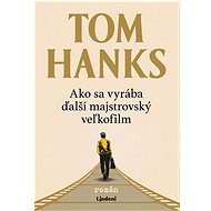 Ako sa vyrába ďalší majstrovský veľkofilm - Tom Hanks