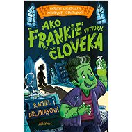 Ako Frankie vytvoril človeka  - Rachel Delahaye