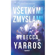 Všetkými zmyslami - Rebecca Yarros