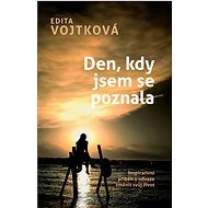 Den, kdy jsem se poznala - Edita Vojtková