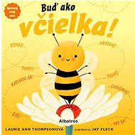 Spoznaj svoj svet - Buď ako včielka!  - Laurie Ann Thompson