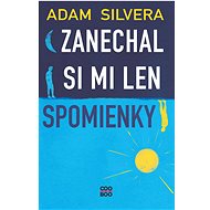 Zanechal si mi len spomienky - Adam Silvera