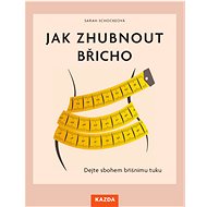 Jak zhubnout břicho - Sarah Schocke