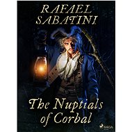 The Nuptials of Corbal - Rafael Sabatini