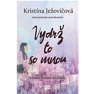 Vydrž to so mnou - Kristína Ježovičová