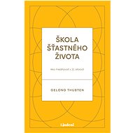 Škola šťastného života - Gelong Thubten