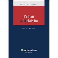 Právní subjektivita - Robert Pelikán