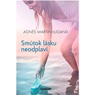 Smútok lásku neodplaví - Agnes Martin-Lugand