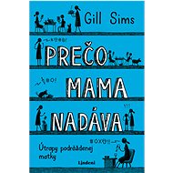 Prečo mama nadáva - Gill Sims