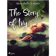 The Story of Ivy - Marie Belloc Lowndes