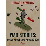 War Stories: Poems about Long Ago and Now - Howard Nemerov