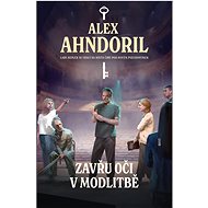 Zavřu oči v modlitbě - Alex Ahndoril