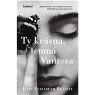 Ty krásna, temná Vanessa - Kate Elizabeth Russell