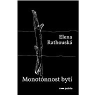 Monotónnost bytí - Elena Rathouská