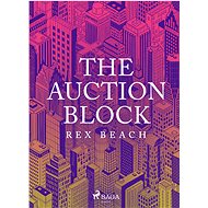 The Auction Block - Rex Beach