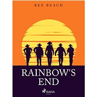 Rainbow's End - Rex Beach