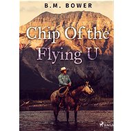 Chip Of the Flying U - B. M. Bower