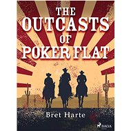 The Outcasts of Poker Flat - Bret Harte