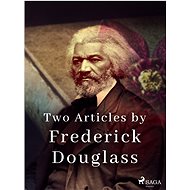 Two Articles by Frederick Douglass - Frederick Douglass