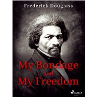 My Bondage and My Freedom - Frederick Douglass