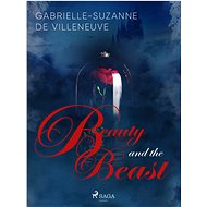 Beauty and the Beast - Gabrielle-Suzanne de Villeneuve