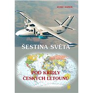 Šestina světa pod křídly českých letounů - Josef Náhlík