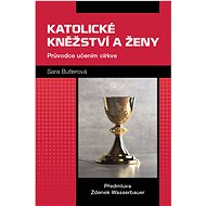 Katolické kněžství a ženy - Sara Butler