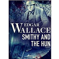 Smithy and the Hun - Edgar Wallace