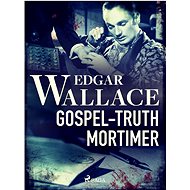 Gospel-Truth Mortimer - Edgar Wallace