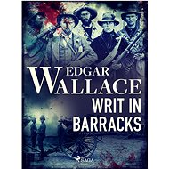 Writ in Barracks - Edgar Wallace